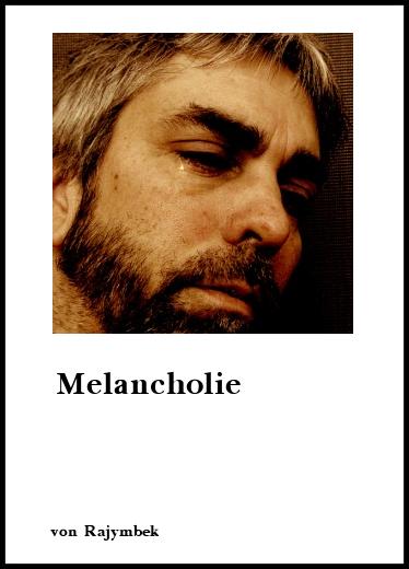 Gedichte: Melancholie Von Rajymbek